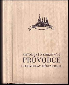 František Stehlík: Stehlíkův historický a orientační průvodce ulicemi hlavního města Prahy