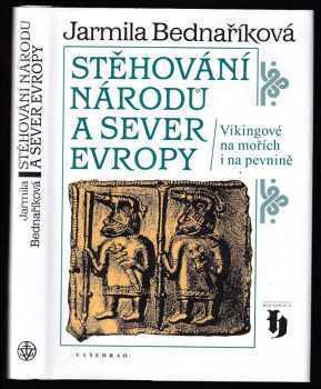 Jarmila Bednaříková: Stěhování národů a sever Evropy - Vikingové na mořích i na pevnině