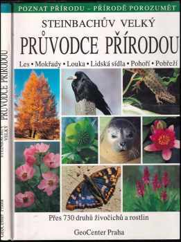 Steinbachův velký průvodce přírodou. Les-Mokřady-Louka-Lidská sídla-Pohoří-Pobřeží