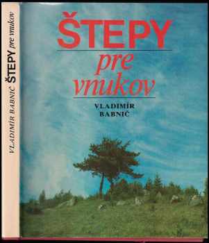 Štepy pre vnukov : črty, reportáže, úvahy o jednej generácii - Vladimír Babnič (1984, Obzor) - ID: 518531