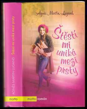 Agnès Martin-Lugand: Štěstí mi uniká mezi prsty