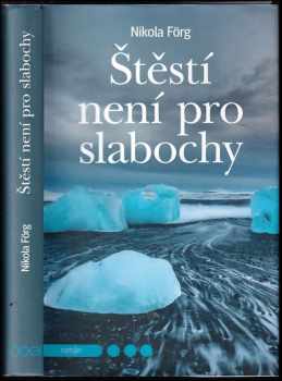 Nicola Förg: Štěstí není pro slabochy