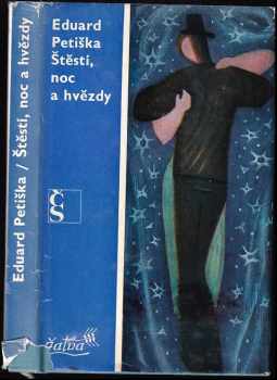 Eduard Petiška: Štěstí, noc a hvězdy