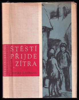 Štěstí přijde zítra - Zdeňka Bezděková (1960, Státní nakladatelství dětské knihy) - ID: 67649