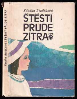 Zdeňka Bezděková: Štěstí přijde zítra