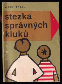 Vladimír Rogl: Stezka správných kluků