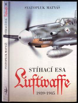 Svatopluk Matyáš: Stíhací esa Luftwaffe 1939-45