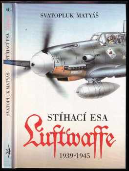 Stíhací esa Luftwaffe 1939-45 - Svatopluk Matyáš (1994, Svět křídel) - ID: 749528