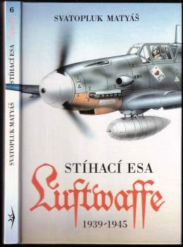Svatopluk Matyáš: Stíhací esa Luftwaffe 1939-45