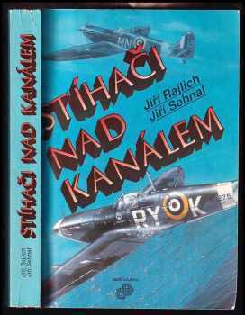 Stíhači nad Kanálem : československý stíhací wing RAF 1942-1945 - Jiří Rajlich, Jiří Sehnal (1993, Naše vojsko) - ID: 842201