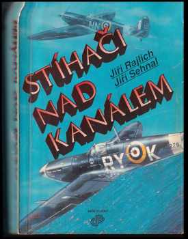 Jiří Rajlich: Stíhači nad Kanálem : československý stíhací wing RAF 1942-1945