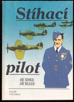 Stíhací pilot - Jiří Rajlich, Jiří Sehnal (1991, Naše vojsko) - ID: 490925