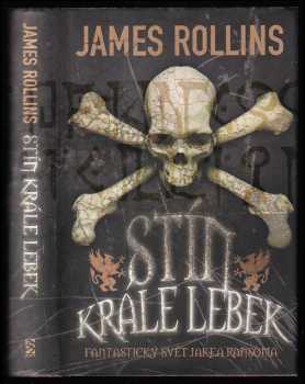 James Rollins: Stín krále lebek - fantastický svět Jakea Ransoma