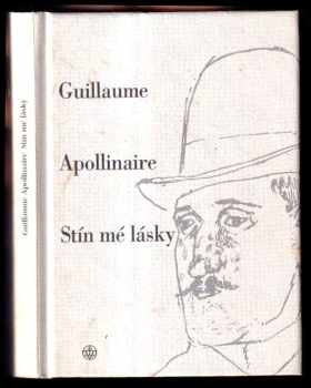 Guillaume Apollinaire: Stín mé lásky