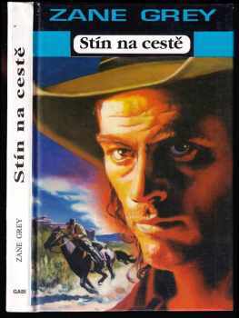 Zane Grey: Stín na cestě - Shadow on the trail