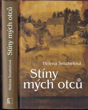 Stíny mých otců - Helena Šmahelová (2018, Československý spisovatel, s.r.o.) - ID: 2007836