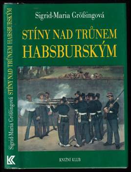 Stíny nad trůnem habsburským : tragické osudy v rakouském panovnickém domě
