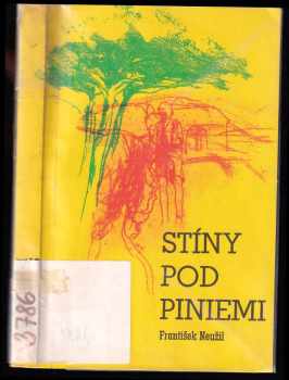 František Neužil: Stíny pod piniemi