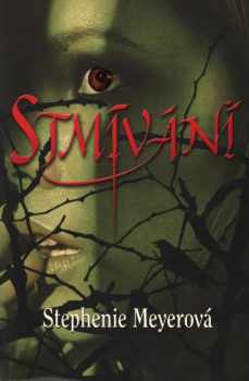Stephenie Meyer: KOMPLET Stephenie Meyer 4X Stmívání + Nový měsíc + Zatmění + Rozbřesk