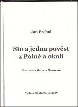 Jan Prchal: Sto a jedna pověst z Polné a okolí