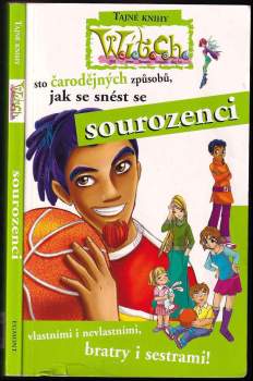 Sto čarodějných způsobů, jak se snést se sourozenci : 100 čarodějných způsobů, jak se snést se sourozenci