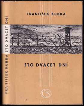Sto dvacet dní : román - František Kubka (1950, Československý spisovatel) - ID: 658197