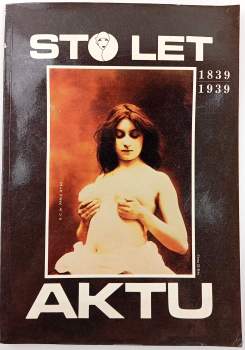 Vladimír Remeš: Sto let aktu (1839-1939)