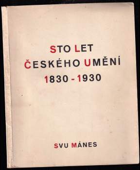 Sto let českého umění 1830-1930