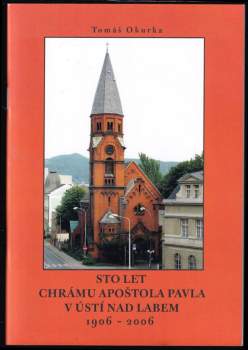 Tomáš Okurka: Sto let chrámu apoštola Pavla v Ústí nad Labem