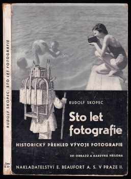 Rudolf Skopec: Sto let fotografie - historický přehled vývoje fotografie - 331 obrazů a barevná příloha