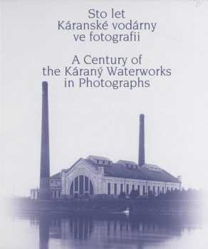 Sto let Káranské vodárny ve fotografii
