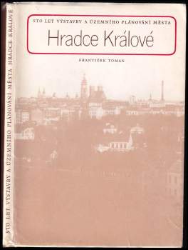 Sto let výstavby a územního plánování města Hradce Králové