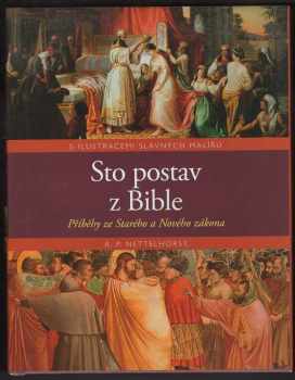 R. P Nettelhorst: Sto postav z Bible : příběhy ze Starého a Nového zákona : s ilustracemi slavných malířů