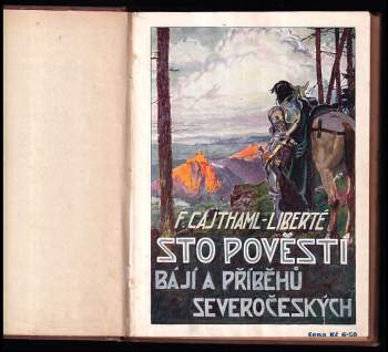 František Cajthaml-Liberté: Sto pověstí, bájí a příběhů severočeských