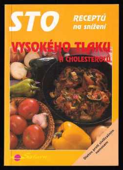 Libuše Vlachová: Sto receptů na snížení vysokého tlaku a cholesterolu