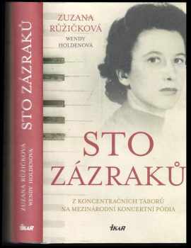 Zuzana Růžičková: Sto zázraků : z koncentračních táborů na mezinárodní koncertní pódia