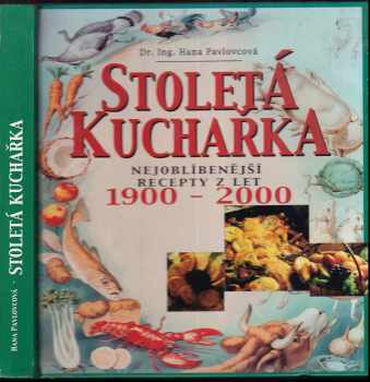 Stoletá kuchařka : nejoblíbenější recepty z let 1900-2000