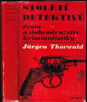 Století detektivů : cesta a dobrodružství kriminalistiky