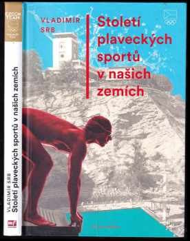 Století plaveckých sportů  v našich zemích - Vladimír Srb (2018, Mladá fronta) - ID: 409274