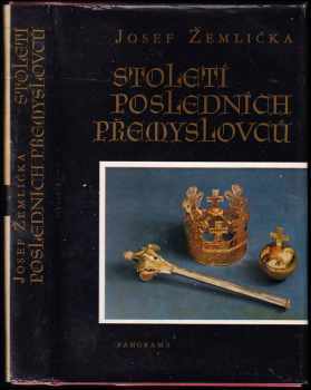 Století posledních Přemyslovců : Český stát a společnost ve 13. století - Josef Žemlička (1986, Panorama) - ID: 831603