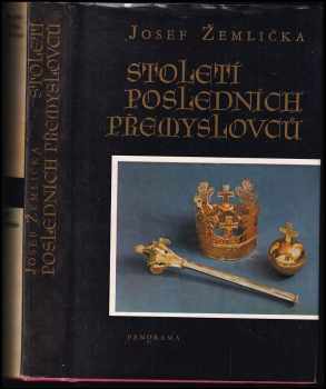 Josef Žemlička: Století posledních Přemyslovců