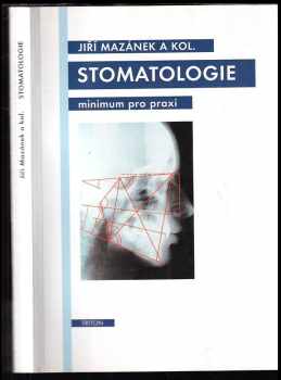 Jiří Mazánek: Stomatologie : minimum pro praxi
