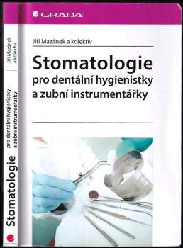 Jiří Mazánek: Stomatologie pro dentální hygienistky a zubní instrumentářky