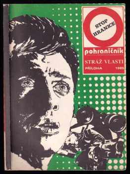 Stop - hranice - příloha časopisu Pohraničník 1985 - stráž vlasti