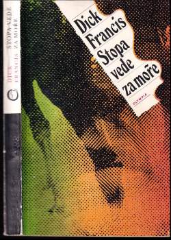 Dick Francis: Stopa vede za moře