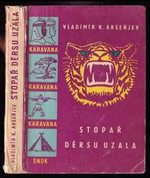 Stopař Děrsu Uzala - Vladimir Klavdijevič Arsen‘jev (1961, Státní nakladatelství dětské knihy) - ID: 69015