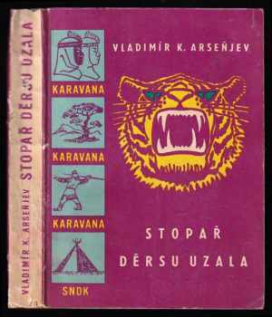 Stopař Děrsu Uzala - Vladimir Klavdijevič Arsen‘jev (1961, Státní nakladatelství dětské knihy) - ID: 809847
