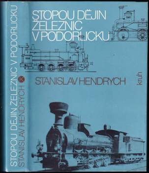 Stanislav Hendrych: Stopou dějin železnic v Podorlicku