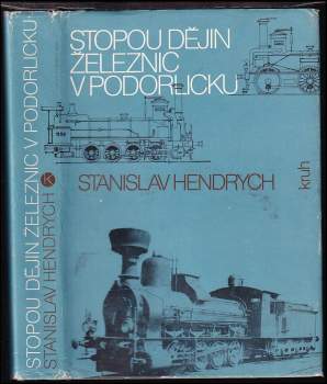 Stanislav Hendrych: Stopou dějin železnic v Podorlicku