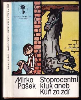 Mirko Pašek: Stoprocentní kluk, aneb, Kůň za zdí
